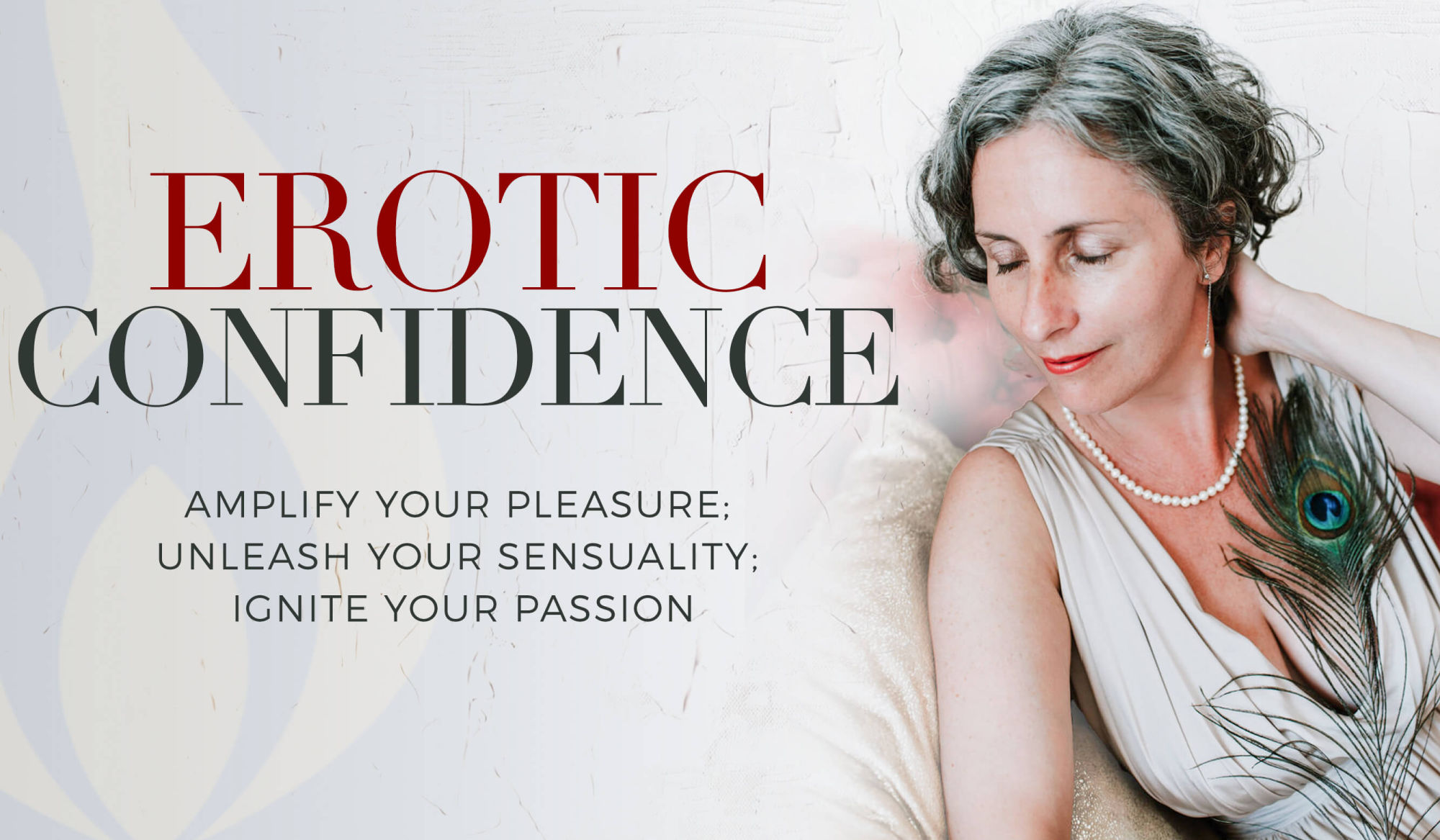 Erotic Confidence. Amplify your pleasure, unleash your sexuality, Ignite your passion with Mangala Holland